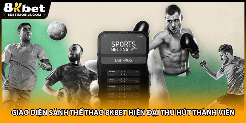 Giao diện sảnh thể thao 8KBET hiện đại thu hút thành viên